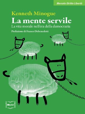 cover image of La mente servile. La vita morale nell'era della democrazia